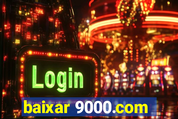 baixar 9000.com